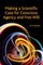 Making a Scientific Case for Conscious Agency and Free Will