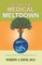 Beyond the Medical Meltdown