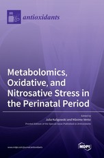 Metabolomics, Oxidative, and Nitrosative Stress in the Perinatal Period Metabolomics, Oxidative, and Nitrosative Stress in the Perinatal Period