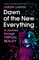 Dawn of the New Everything