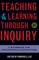Teaching and Learning Through Inquiry