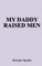My Daddy Raised Men