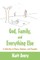 God, Family, and Everything Else