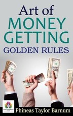 Art of Money Getting Golden Rules Art of Money Getting Golden Rules