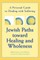 Jewish Paths Toward Healing and Wholeness