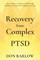 Recovery from Complex PTSD From Trauma to Regaining Self Through Mindfulness & Emotional Regulation Exercises