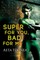 Super for You, Bad for Me
