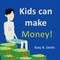 Kids can make Money!