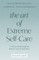The Art of Extreme Self-Care