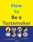 How to Be a Tastemaker
