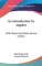 An Introduction To Algebra