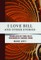 I Love Bill and Other Stories