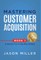 Mastering Customer Acquisition