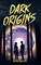 Dark Origins