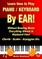 Learn How to Play Piano / Keyboard By EAR! Without Reading Music