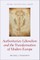 Authoritarian Liberalism and the Transformation of Modern Europe