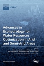 Advances in Ecohydrology for Water Resources Optimization in Arid and Semi-arid Areas Advances in Ecohydrology for Water Resources Optimization in Arid and Semi-arid Areas