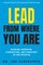 Lead from Where You Are