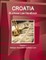 Croatia Business Law Handbook Volume 1 Strategic Information and Basic Laws