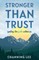 Stronger Than Trust