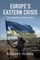 Europe's Eastern Crisis