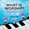 What Is Worship?