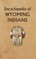 Encyclopedia of Wyoming Indians