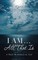 I AM ... All That Is