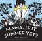 Mama, Is It Summer Yet?
