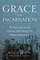 Grace and Incarnation