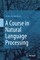 A Course in Natural Language Processing