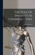 The Plea Of Insanity In Criminal Cases The Plea Of Insanity In Criminal Cases