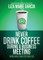 Never Drink Coffee During a Business Meeting