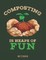 Composting Is Heaps Of Fun