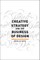 Creative Strategy and the Business of Design