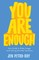 You Are Enough