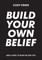 Build Your Own Belief