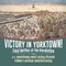 Victory in Yorktown! Final Battles of the Revolution U.S. Revolutionary Period History 4th Grade Children's American Revolution History