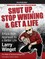 Shut Up, Stop Whining & Get a Life