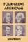 Four Great Americans