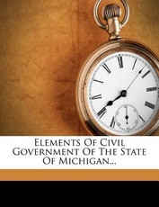 Elements of Civil Government of the State of Michigan...