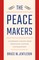 The Peacemakers: Leadership Lessons from Twentieth-Century Statesmanship