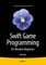 Swift Game Programming for Absolute Beginners