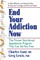 End Your Addiction Now