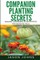 Companion Planting Secrets - Organic Gardening to Deter Pests and Increase Yield