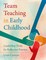 Team Teaching in Early Childhood