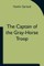 The Captain of the Gray-Horse Troop