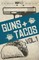 Guns + Tacos Vol. 1