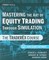 Mastering the Art of Equity Trading Through Simulation