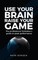 Use Your Brain Raise Your Game